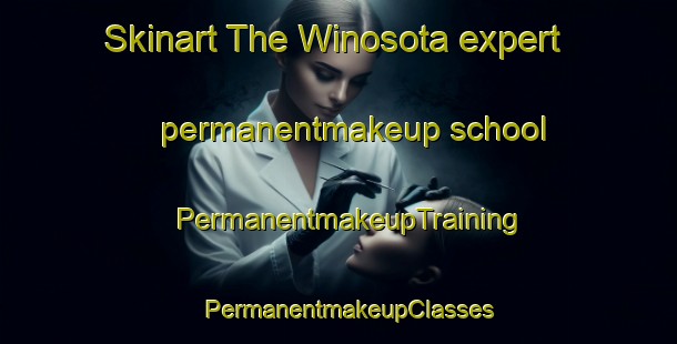 Skinart The Winosota expert permanentmakeup school | PermanentmakeupTraining | PermanentmakeupClasses | SkinartTraining-Indonesia