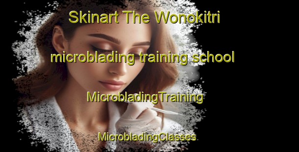 Skinart The Wonokitri microblading training school | MicrobladingTraining | MicrobladingClasses | SkinartTraining-Indonesia