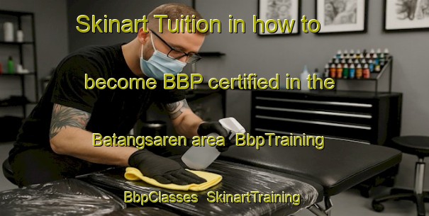 Skinart Tuition in how to become BBP certified in the Batangsaren area | BbpTraining | BbpClasses | SkinartTraining-Indonesia