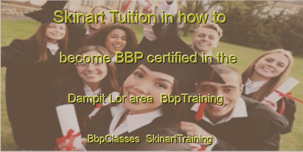 Skinart Tuition in how to become BBP certified in the Dampit Lor area | BbpTraining | BbpClasses | SkinartTraining-Indonesia
