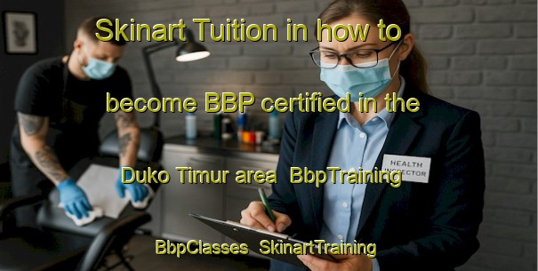 Skinart Tuition in how to become BBP certified in the Duko Timur area | BbpTraining | BbpClasses | SkinartTraining-Indonesia