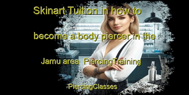 Skinart Tuition in how to become a body piercer in the Jamu area | PiercingTraining | PiercingClasses | SkinartTraining-Indonesia