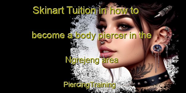 Skinart Tuition in how to become a body piercer in the Ngrejeng area | PiercingTraining | PiercingClasses | SkinartTraining-Indonesia