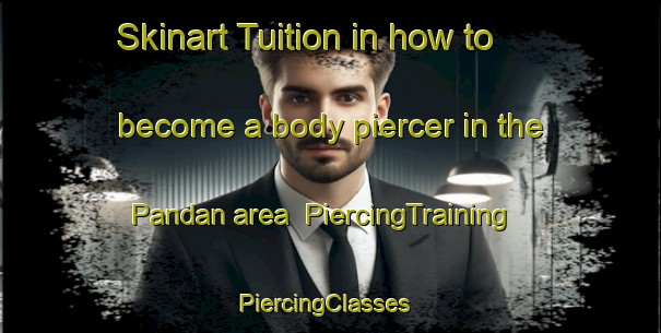 Skinart Tuition in how to become a body piercer in the Pandan area | PiercingTraining | PiercingClasses | SkinartTraining-Indonesia