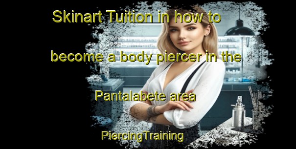 Skinart Tuition in how to become a body piercer in the Pantalabete area | PiercingTraining | PiercingClasses | SkinartTraining-Indonesia