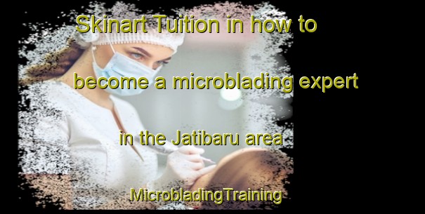 Skinart Tuition in how to become a microblading expert in the Jatibaru area | MicrobladingTraining | MicrobladingClasses | SkinartTraining-Indonesia