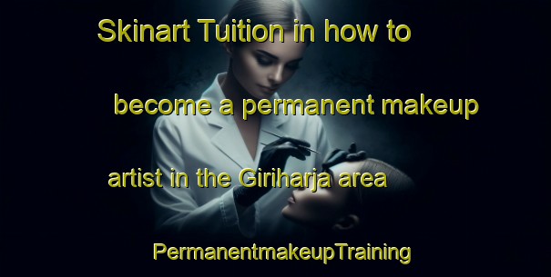 Skinart Tuition in how to become a permanent makeup artist in the Giriharja area | PermanentmakeupTraining | PermanentmakeupClasses | SkinartTraining-Indonesia
