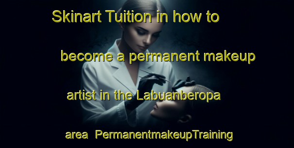 Skinart Tuition in how to become a permanent makeup artist in the Labuanberopa area | PermanentmakeupTraining | PermanentmakeupClasses | SkinartTraining-Indonesia