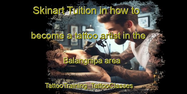 Skinart Tuition in how to become a tattoo artist in the Balangnipa area | TattooTraining | TattooClasses | SkinartTraining-Indonesia