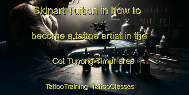 Skinart Tuition in how to become a tattoo artist in the Cot Tunong Timur area | TattooTraining | TattooClasses | SkinartTraining-Indonesia