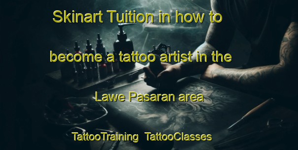 Skinart Tuition in how to become a tattoo artist in the Lawe Pasaran area | TattooTraining | TattooClasses | SkinartTraining-Indonesia
