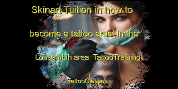 Skinart Tuition in how to become a tattoo artist in the Lonsambih area | TattooTraining | TattooClasses | SkinartTraining-Indonesia