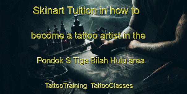 Skinart Tuition in how to become a tattoo artist in the Pondok S Tiga Bilah Hulu area | TattooTraining | TattooClasses | SkinartTraining-Indonesia