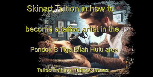 Skinart Tuition in how to become a tattoo artist in the Pondok S Tiga Bilah Hulu area | TattooTraining | TattooClasses | SkinartTraining-Indonesia