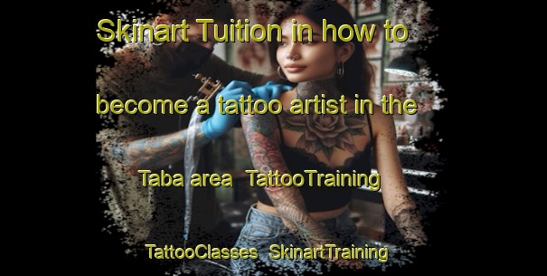 Skinart Tuition in how to become a tattoo artist in the Taba area | TattooTraining | TattooClasses | SkinartTraining-Indonesia
