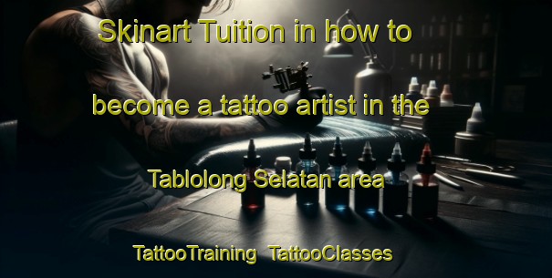 Skinart Tuition in how to become a tattoo artist in the Tablolong Selatan area | TattooTraining | TattooClasses | SkinartTraining-Indonesia
