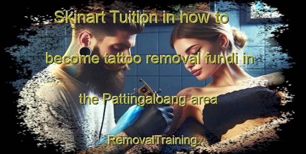 Skinart Tuition in how to become tattoo removal fundi in the Pattingaloang area | RemovalTraining | RemovalClasses | SkinartTraining-Indonesia