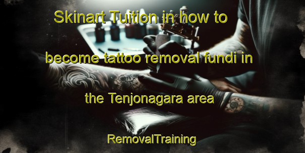 Skinart Tuition in how to become tattoo removal fundi in the Tenjonagara area | RemovalTraining | RemovalClasses | SkinartTraining-Indonesia