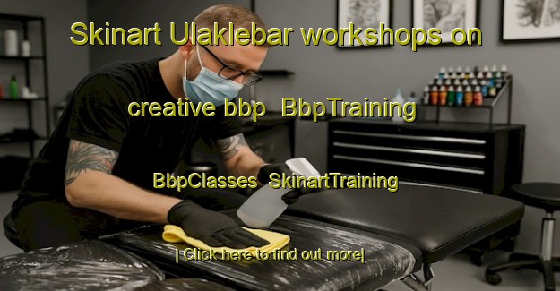 Skinart Ulaklebar workshops on creative bbp | BbpTraining | BbpClasses | SkinartTraining-Indonesia