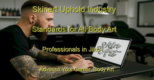Skinart Uphold Industry Standards for All Body Art Professionals in Jiko - Advance Your Career | Body Art Qualification Authority | BAQA-Indonesia