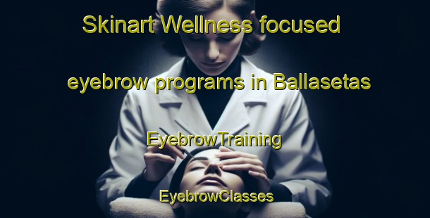 Skinart Wellness-focused eyebrow programs in Ballasetas | EyebrowTraining | EyebrowClasses | SkinartTraining-Indonesia