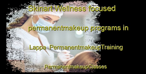 Skinart Wellness-focused permanentmakeup programs in Lappa | PermanentmakeupTraining | PermanentmakeupClasses | SkinartTraining-Indonesia