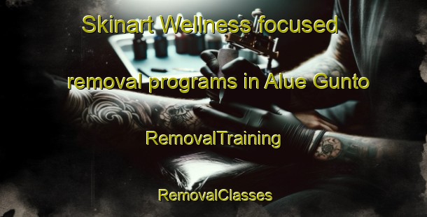Skinart Wellness-focused removal programs in Alue Gunto | RemovalTraining | RemovalClasses | SkinartTraining-Indonesia