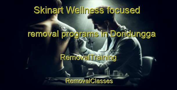 Skinart Wellness-focused removal programs in Doridungga | RemovalTraining | RemovalClasses | SkinartTraining-Indonesia