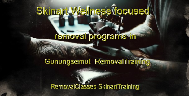 Skinart Wellness-focused removal programs in Gunungsemut | #RemovalTraining #RemovalClasses #SkinartTraining-Indonesia