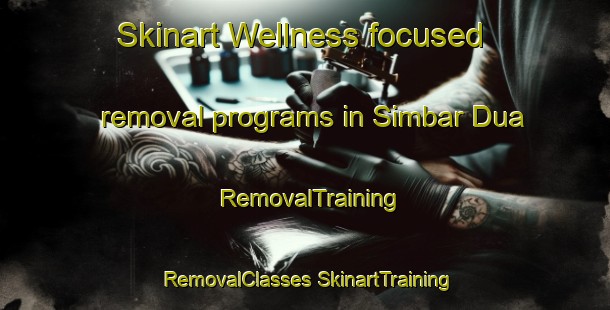 Skinart Wellness-focused removal programs in Simbar Dua | #RemovalTraining #RemovalClasses #SkinartTraining-Indonesia