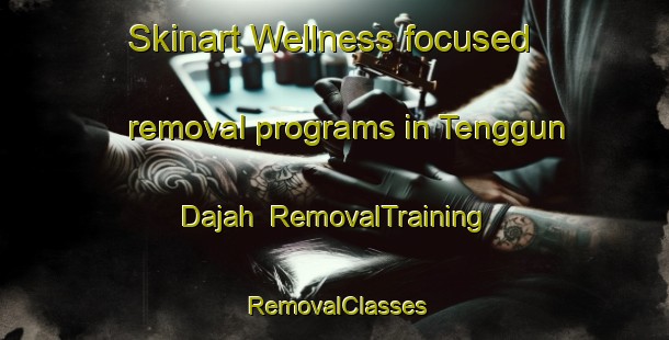 Skinart Wellness-focused removal programs in Tenggun Dajah | RemovalTraining | RemovalClasses | SkinartTraining-Indonesia