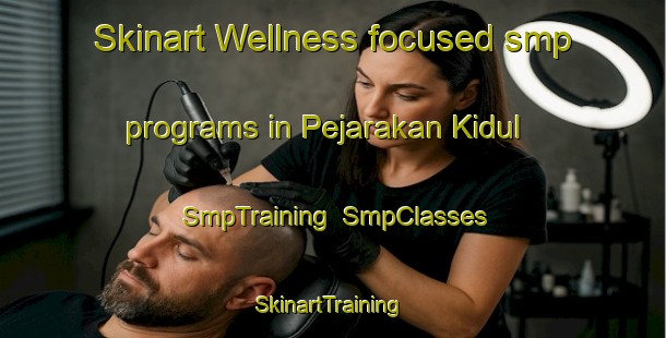 Skinart Wellness-focused smp programs in Pejarakan Kidul | SmpTraining | SmpClasses | SkinartTraining-Indonesia