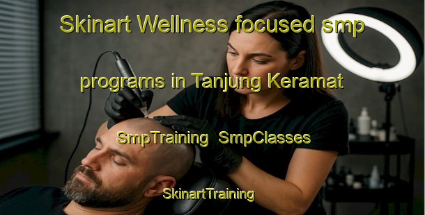 Skinart Wellness-focused smp programs in Tanjung Keramat | SmpTraining | SmpClasses | SkinartTraining-Indonesia