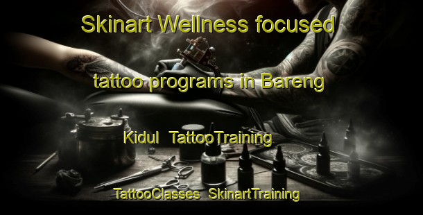 Skinart Wellness-focused tattoo programs in Bareng Kidul | TattooTraining | TattooClasses | SkinartTraining-Indonesia