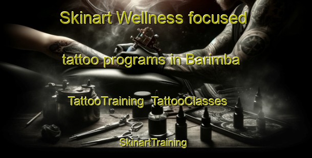 Skinart Wellness-focused tattoo programs in Barimba | TattooTraining | TattooClasses | SkinartTraining-Indonesia