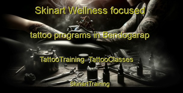 Skinart Wellness-focused tattoo programs in Bendogarap | TattooTraining | TattooClasses | SkinartTraining-Indonesia