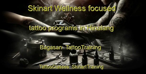 Skinart Wellness-focused tattoo programs in Hinalang Bagasan | TattooTraining | TattooClasses | SkinartTraining-Indonesia