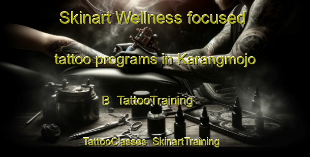 Skinart Wellness-focused tattoo programs in Karangmojo B | TattooTraining | TattooClasses | SkinartTraining-Indonesia