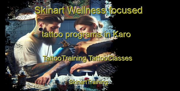 Skinart Wellness-focused tattoo programs in Karo | #TattooTraining #TattooClasses #SkinartTraining-Indonesia