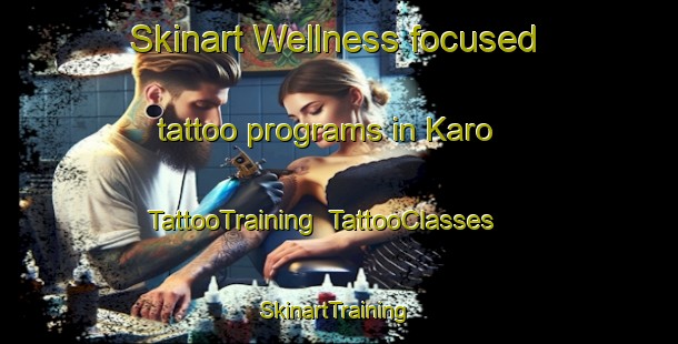Skinart Wellness-focused tattoo programs in Karo | TattooTraining | TattooClasses | SkinartTraining-Indonesia