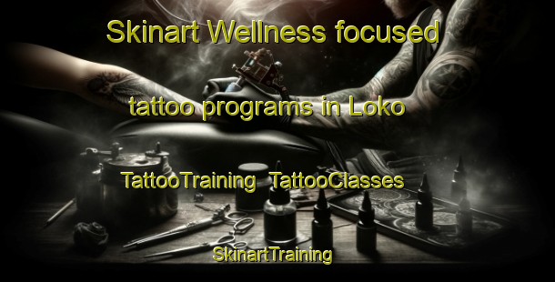 Skinart Wellness-focused tattoo programs in Loko | TattooTraining | TattooClasses | SkinartTraining-Indonesia