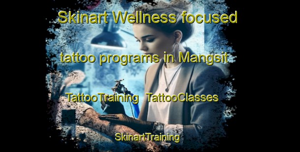 Skinart Wellness-focused tattoo programs in Mangsit | TattooTraining | TattooClasses | SkinartTraining-Indonesia