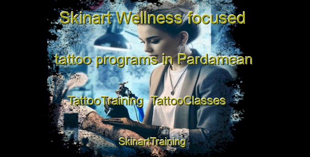 Skinart Wellness-focused tattoo programs in Pardamean | TattooTraining | TattooClasses | SkinartTraining-Indonesia