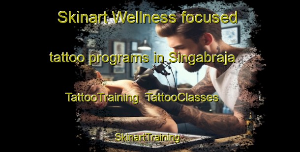 Skinart Wellness-focused tattoo programs in Singabraja | TattooTraining | TattooClasses | SkinartTraining-Indonesia
