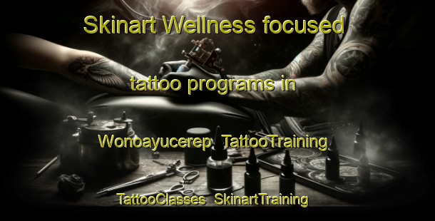 Skinart Wellness-focused tattoo programs in Wonoayucerep | TattooTraining | TattooClasses | SkinartTraining-Indonesia