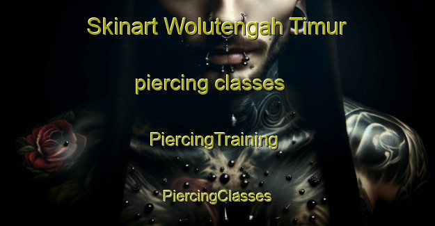 Skinart Wolutengah Timur piercing classes | #PiercingTraining #PiercingClasses #SkinartTraining-Indonesia