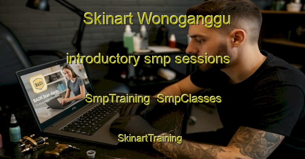 Skinart Wonoganggu introductory smp sessions | SmpTraining | SmpClasses | SkinartTraining-Indonesia